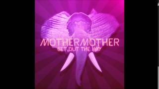 Mother Mother - Get out the way