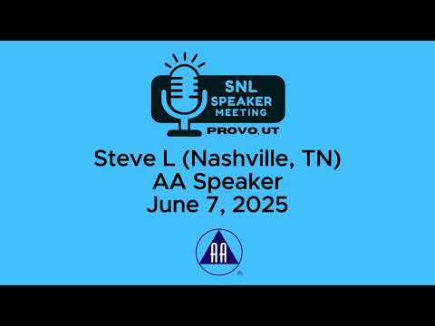 Steve L (Nashville, TN) - AA Speaker - 6-7-25