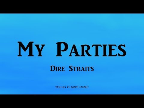My Parties - Dire Straits