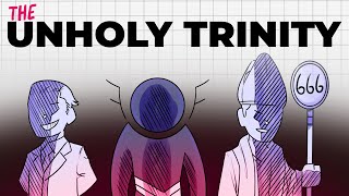 There is an UNHOLY Trinity?