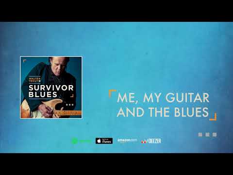 Walter Trout - Me, My Guitar And The Blues (Survivor Blues) 2019