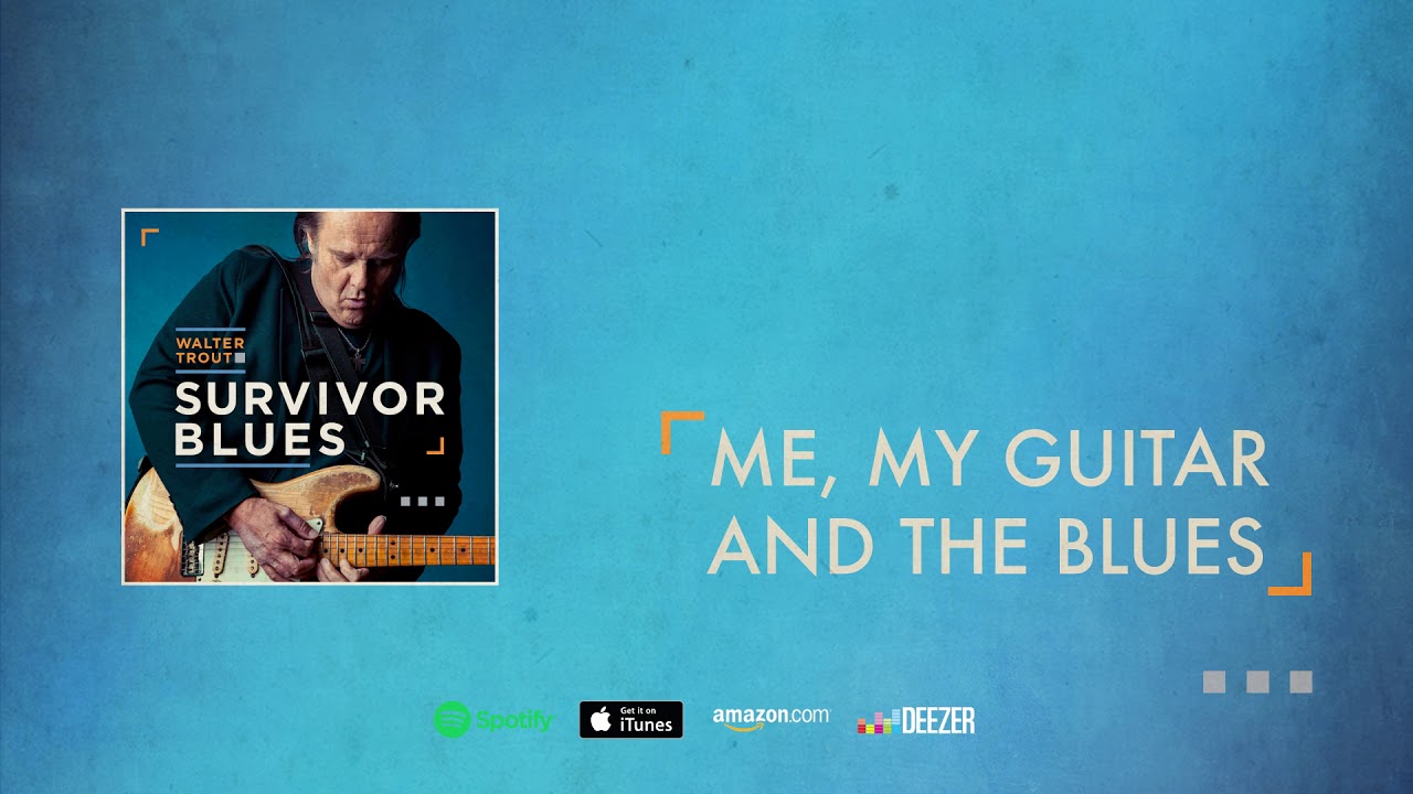 Walter Trout - Me, My Guitar And The Blues (Survivor Blues) 2019 - YouTube