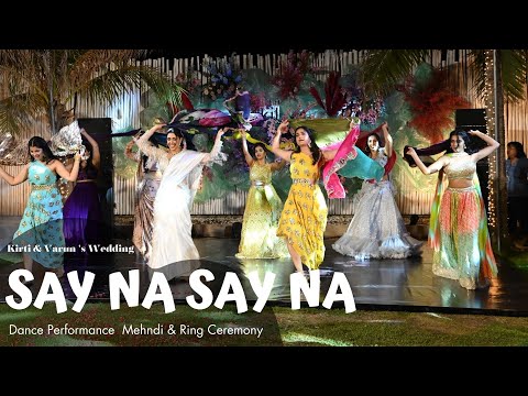 Say Na Say Na || Kirti & Varun 's Wedding Dance Performance ||  Mehndi & Ring Ceremony