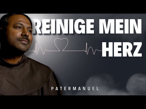 Reinige mein Herz: Ein inspirierendes christliches Lobpreislied für den Alltag | Pater Manuel