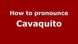 How to pronounce Cavaquito