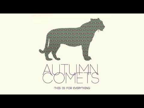 AUTUMN COMETS - This is for Everything