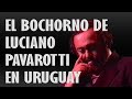 Pavarotti en Uruguay - Uruguayadas, Ep.: 001