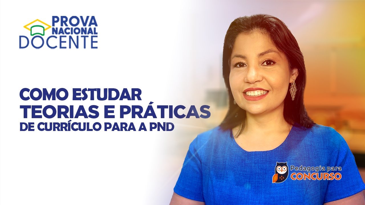 Prova Nacional Docente (PND) 2025 - Como Estudar Teorias e Práticas de Currículo