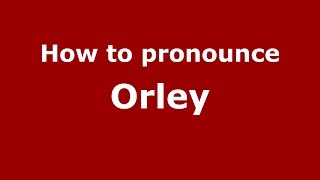 How to pronounce Orley