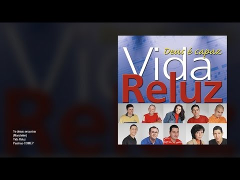 Te deixas encontrar - Vida Reluz