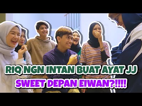 RIQ NGN INTAN BUAT AYAT JJ SWEET DEPAN EIWAN?!!!!
