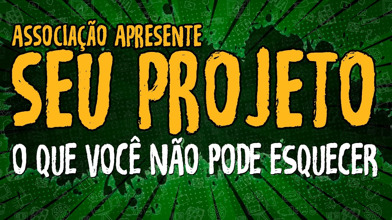 Associação Apresente Seu Projeto – O Que Você Não Pode Esquecer