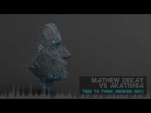 Matthew Dekay vs Akatishia - Time To Think (Rewind Mix) [Classic Breakbeat]