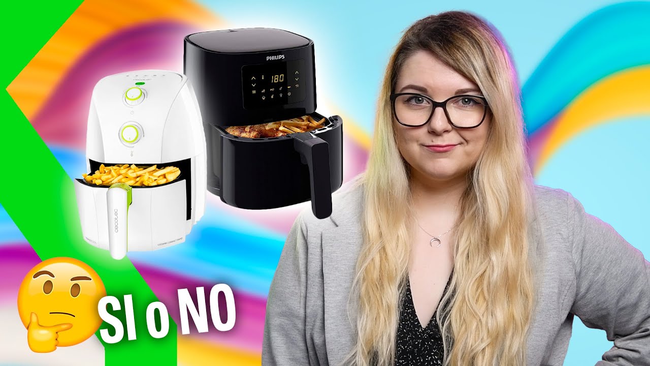 AIR FRYER o FREIDORA SIN ACEITE: ¿SOLO UNA MODA o MERECEN LA PENA