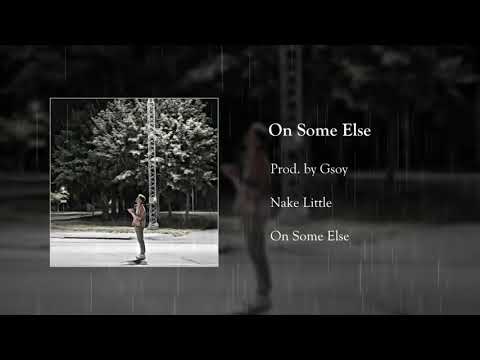 Nake Little - On Some Else (Prod. Gsoy)