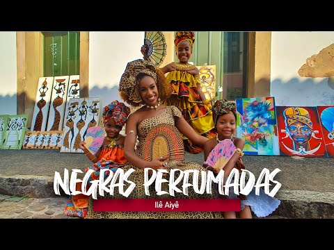 NEGRAS PERFUMADAS - Ilê Aiyê | Deusinhas | Edilene Alves