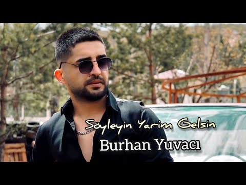 BURHAN YUVACI- SÖYLEYİN YARİM GELSİN