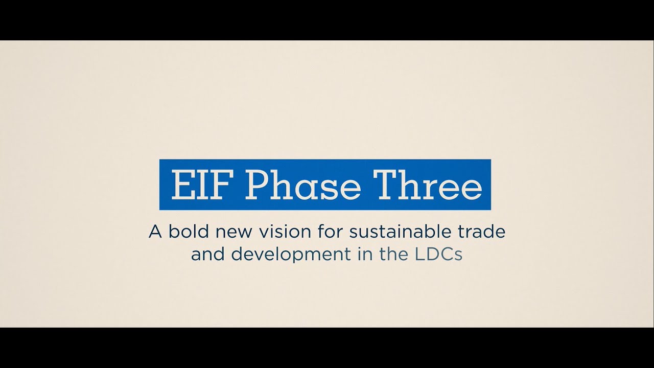 EIF Phase Three: A bold new vision for sustainable trade and development in the LDCs