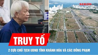 Truy tố 2 cựu Chủ tịch UBND tỉnh Khánh Hòa và các đồng phạm