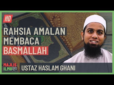 Ustaz Haslam Ghani - Rahsia Amalan Membaca Basmallah