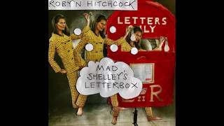 Robyn Hitchcock - “Mad Shelley's Letterbox” (Official Audio)