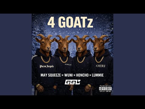 4 GOATz (feat. May Squeeze, Wuni, Honcho & Lummie)