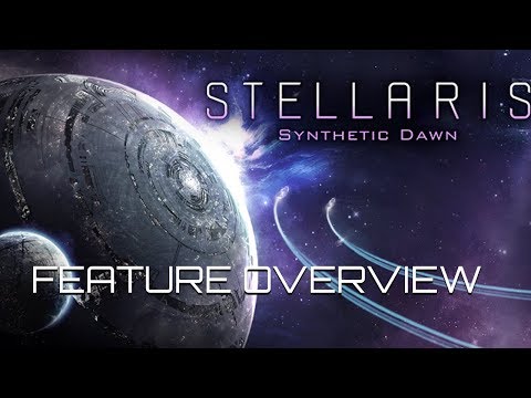 Stellaris - Synthetic Dawn Feature Hands-on Overview