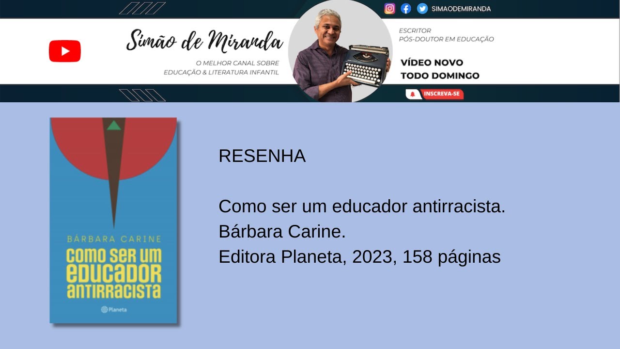 Resenha::Como ser um educador antirracista, de Bárbara Carine. Editora Planeta, 2023, 158 p.