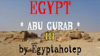 EGYPT 831 - ABU GURAB III  - (by Egyptahotep)