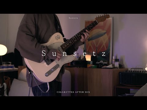 CIGARETTES AFTER SEX - 'Sunsetz' [Guitar Cover]