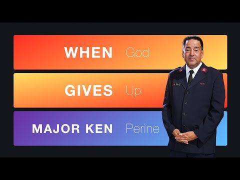 10.1.23 - When God Gives Up - With Major Ken Perine