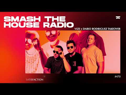 VIZE & Dario Rodriguez present: Smash The House Radio ep. 470