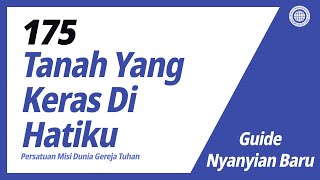 Download lagu [Nyanyian Baru | Guide] No.175 Tanah Yang Keras Di Hatiku | Gereja Tuhan mp3