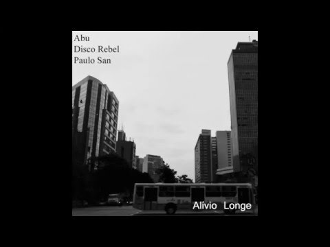 Abu x Disco Rebel x Paulo San - Alívio Longe