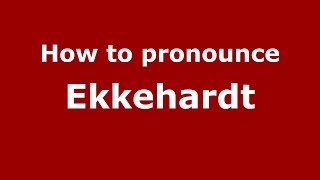 How to pronounce Ekkehardt