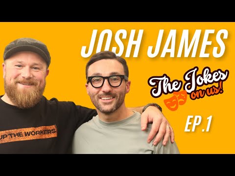 Josh James on Comedy, Life, and Laughs | The Joke's on Us Podcast