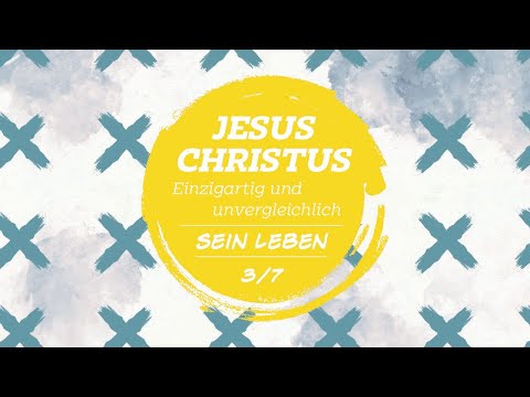 Jesus Christ - Unique and incomparable - His life