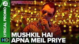 MUSHKIL HAI APNA MEIL PRIYE - Lyrical Promo 03 | Mukkabaaz | Anurag Kashyap