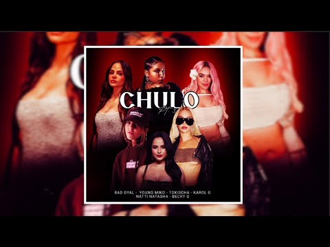 Bad Gyal, Young Miko, Tokischa - Chulo Pt. 3 ft. Karol G, Becky G, Natti Natasha