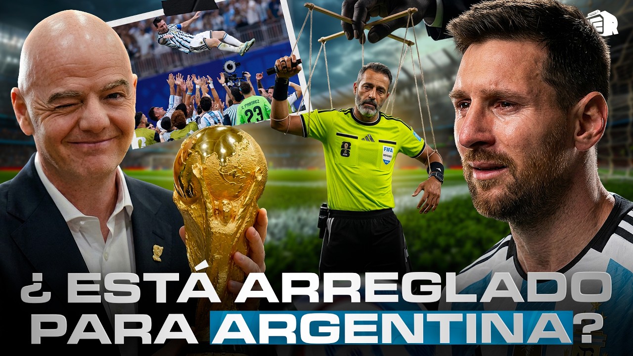 ¿EL MUNDIAL ESTÁ ARREGLADO PARA QUE GANE ARGENTINA?