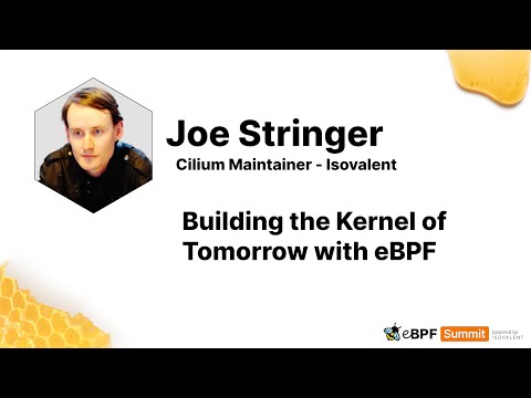 Building the Kernel of Tomorrow with eBPF - Joe Stringer
