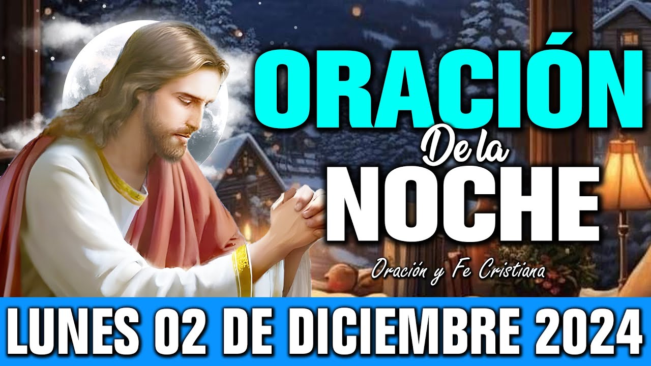 🌙 Oración de la Noche Lunes 02 de diciembre 2024 | Duerme en paz, Dios resuelve lo que te angustia