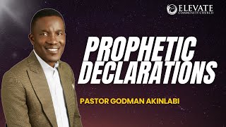 Prophetic Declarations by Pastor Godman Akinlabi