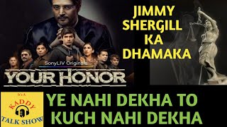 Your Honor Review ,Jimmy Shergill , Sony LIV, It's A KADDY Talk Show
