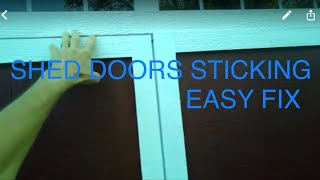SHED DOORS STICKING - EASY FIX
