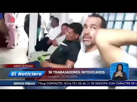 18 trabajadores intoxicados en Anzoátegui - El Noticiero emisión meridiana 03/06/26