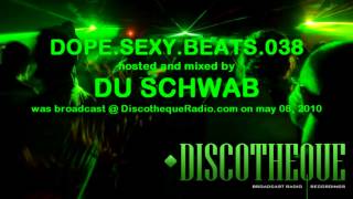 Dope.Sexy.Beats Full Episode 038 - music by Du Schwab