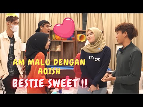 AM MALU DENGAN AQISH !! - BESTIE SWEETIE , WELCOME NEW GUEST !!