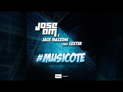 Jose AM & Jack Mazzoni Feat. Lexter - Musicote [Official]