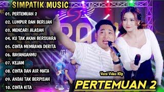 Download lagu PERTEMUAN 2, LUMPUR DAN BERLIAN | IRWAN KRISDIYANTO FT FIRA CANTIKA | SIMPATIK MUSIC FULL ALBUM mp3